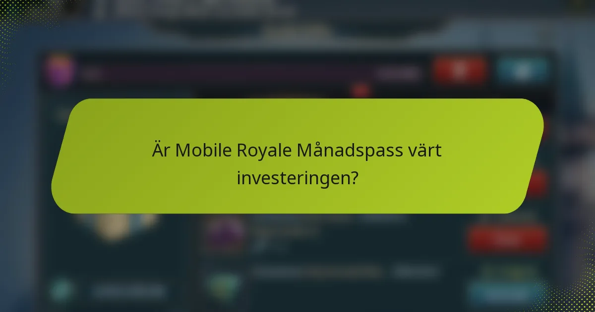 Är Mobile Royale Månadspass värt investeringen?