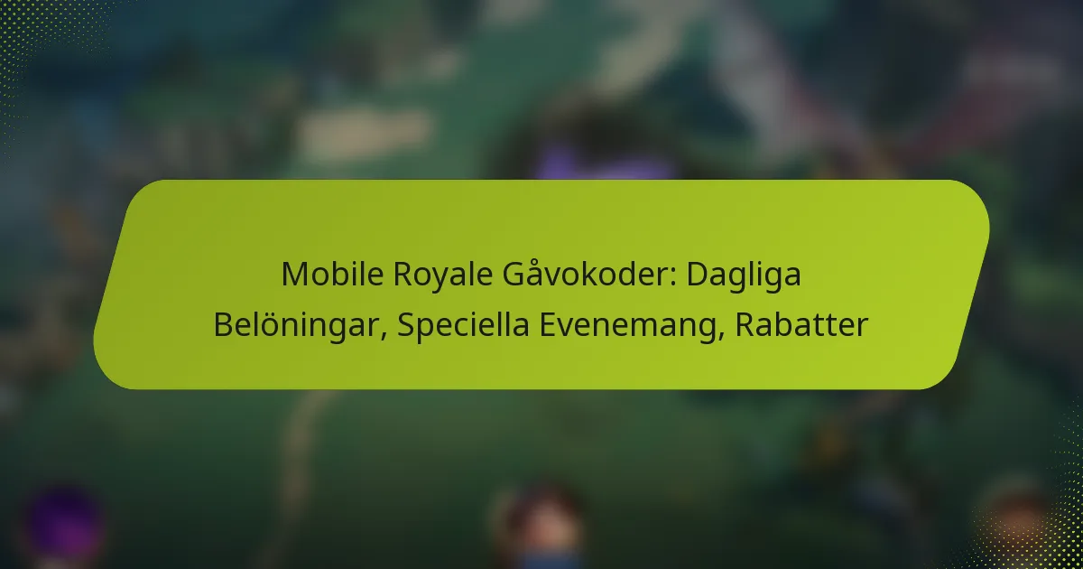 Mobile Royale Gåvokoder: Dagliga Belöningar, Speciella Evenemang, Rabatter