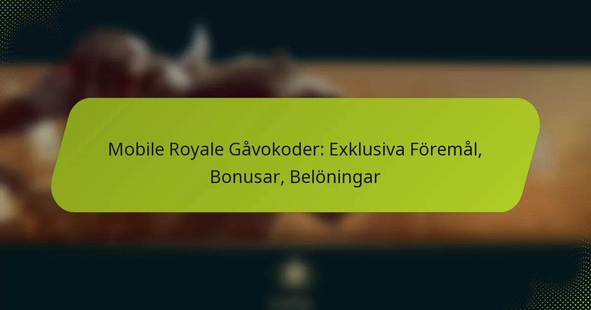 Mobile Royale Gåvokoder: Exklusiva Föremål, Bonusar, Belöningar