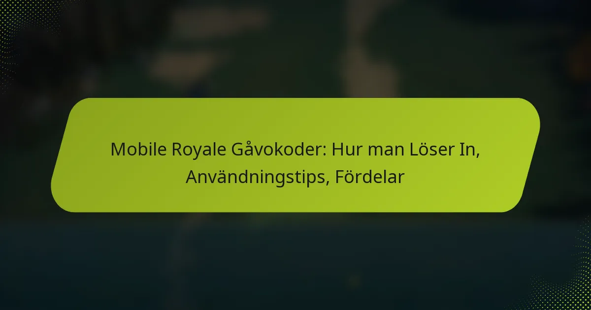 Mobile Royale Gåvokoder: Hur man Löser In, Användningstips, Fördelar