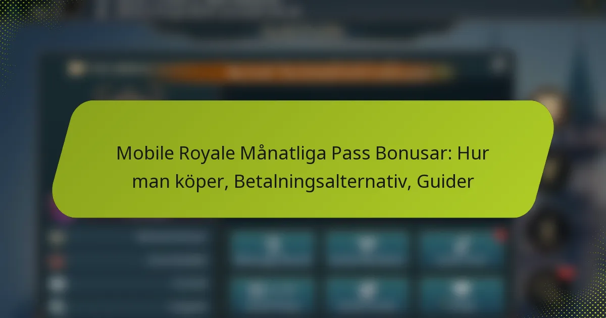 Mobile Royale Månatliga Pass Bonusar: Hur man köper, Betalningsalternativ, Guider