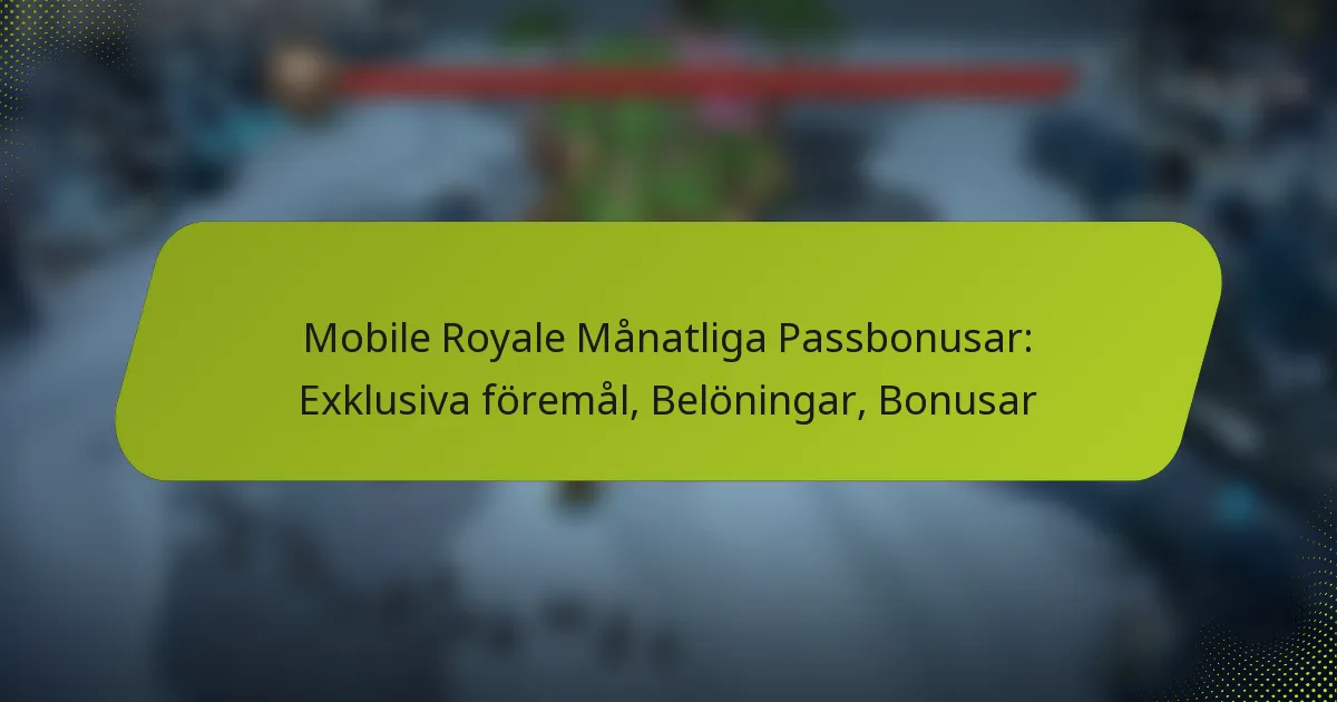 Mobile Royale Månatliga Passbonusar: Exklusiva föremål, Belöningar, Bonusar