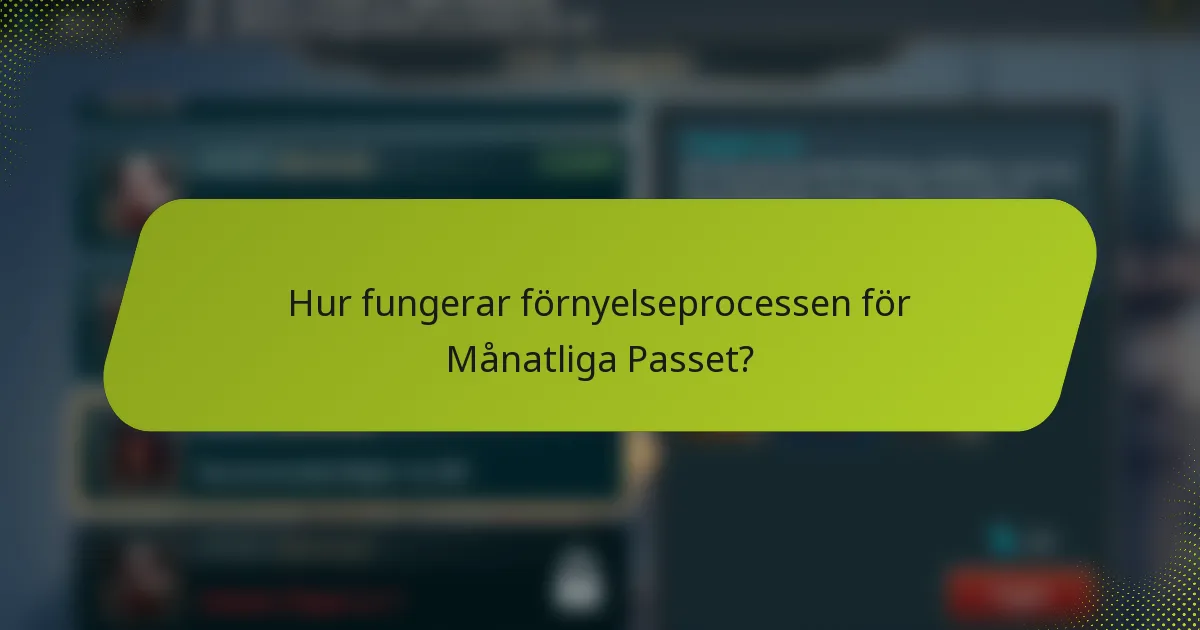 Hur fungerar förnyelseprocessen för Månatliga Passet?