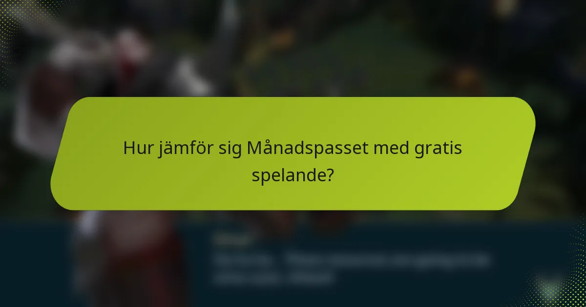 Hur jämför sig Månadspasset med gratis spelande?