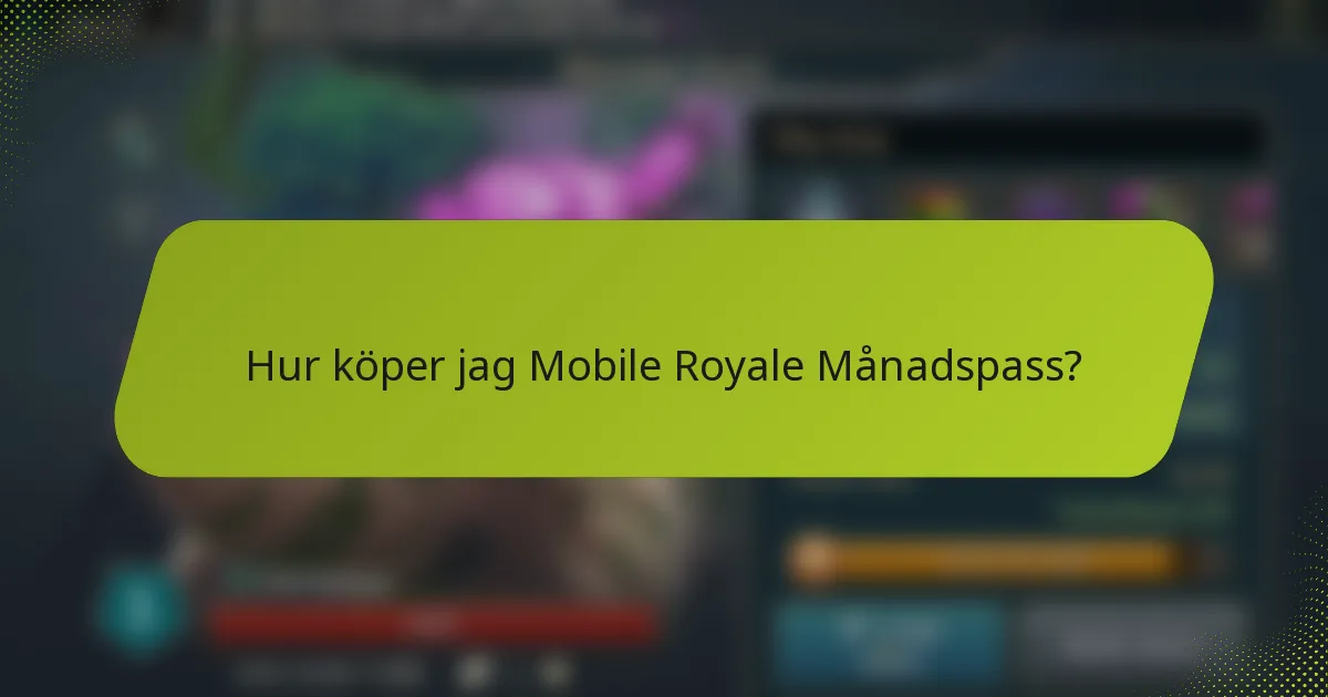Hur köper jag Mobile Royale Månadspass?