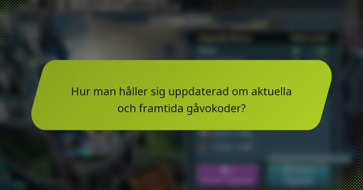 Hur man håller sig uppdaterad om aktuella och framtida gåvokoder?