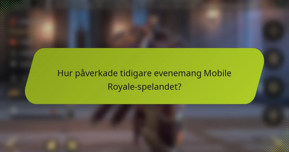 Hur påverkade tidigare evenemang Mobile Royale-spelandet?