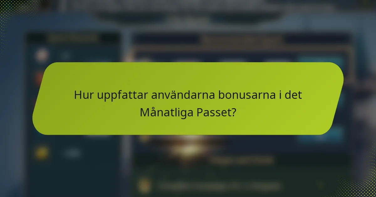 Hur uppfattar användarna bonusarna i det Månatliga Passet?