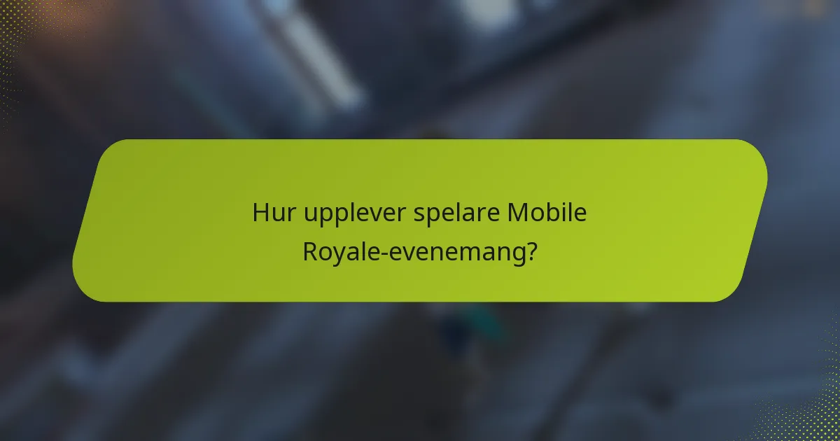 Hur upplever spelare Mobile Royale-evenemang?