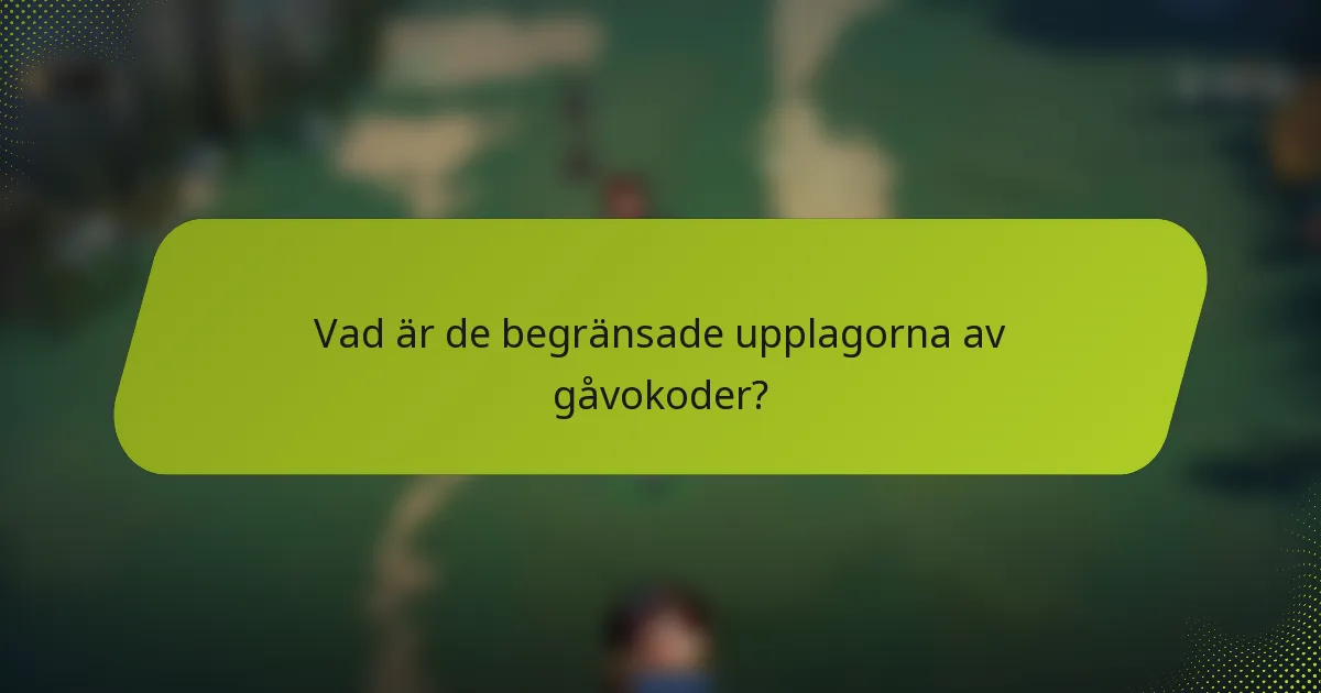 Vad är de begränsade upplagorna av gåvokoder?