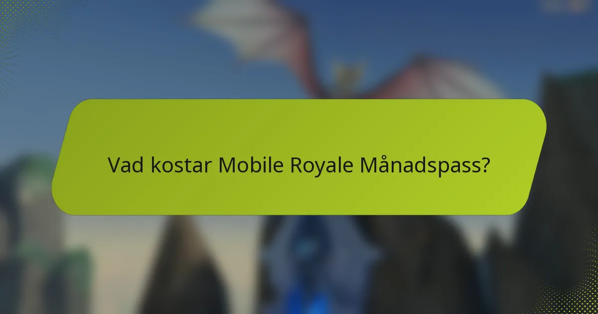 Vad kostar Mobile Royale Månadspass?