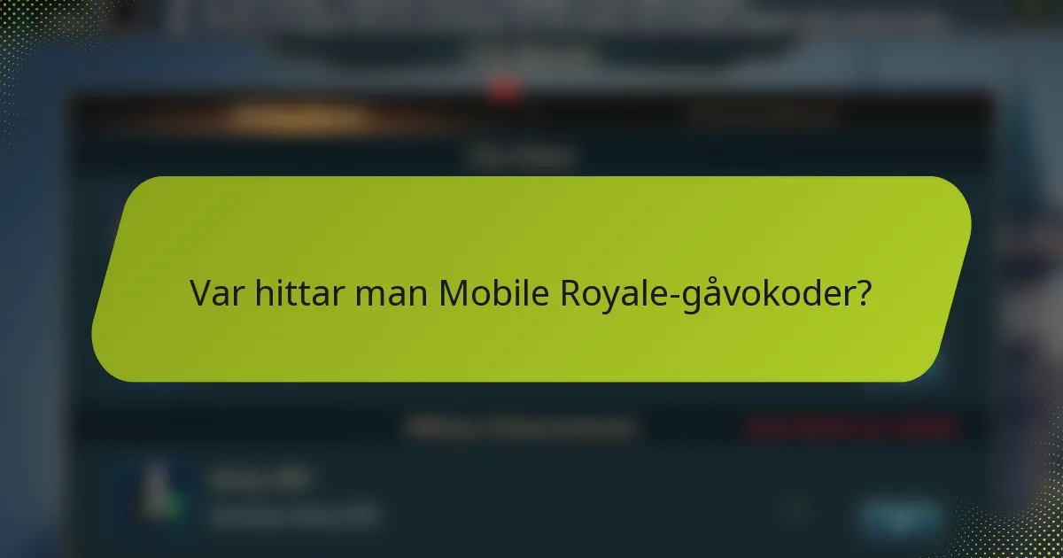 Var hittar man Mobile Royale-gåvokoder?
