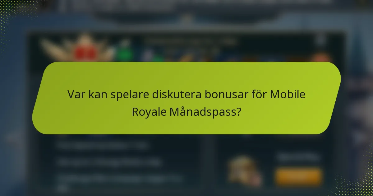 Var kan spelare diskutera bonusar för Mobile Royale Månadspass?