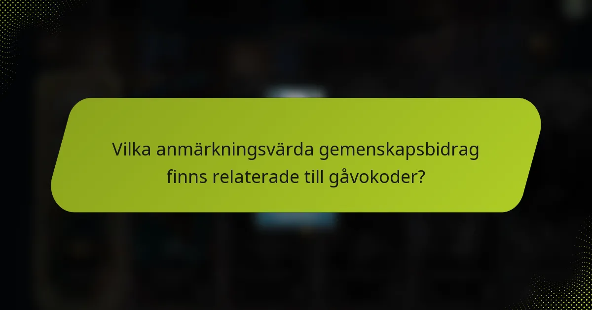 Vilka anmärkningsvärda gemenskapsbidrag finns relaterade till gåvokoder?
