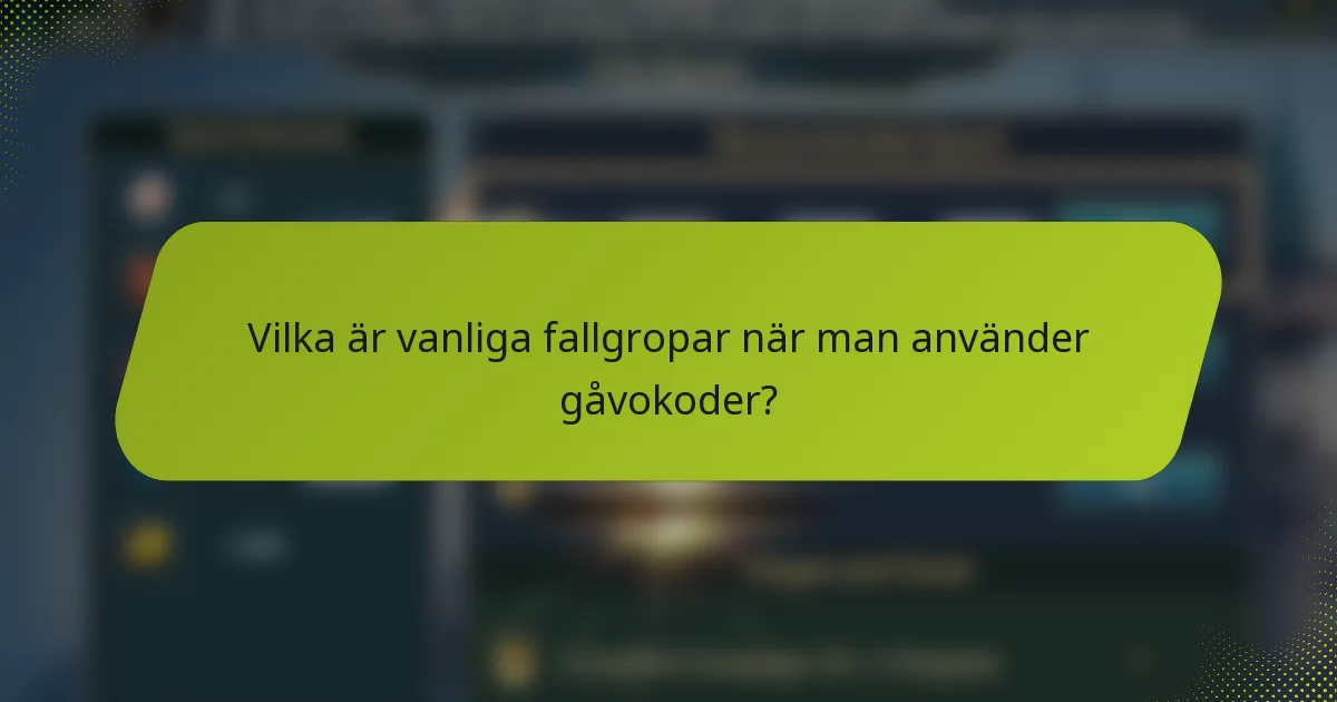 Vilka är vanliga fallgropar när man använder gåvokoder?