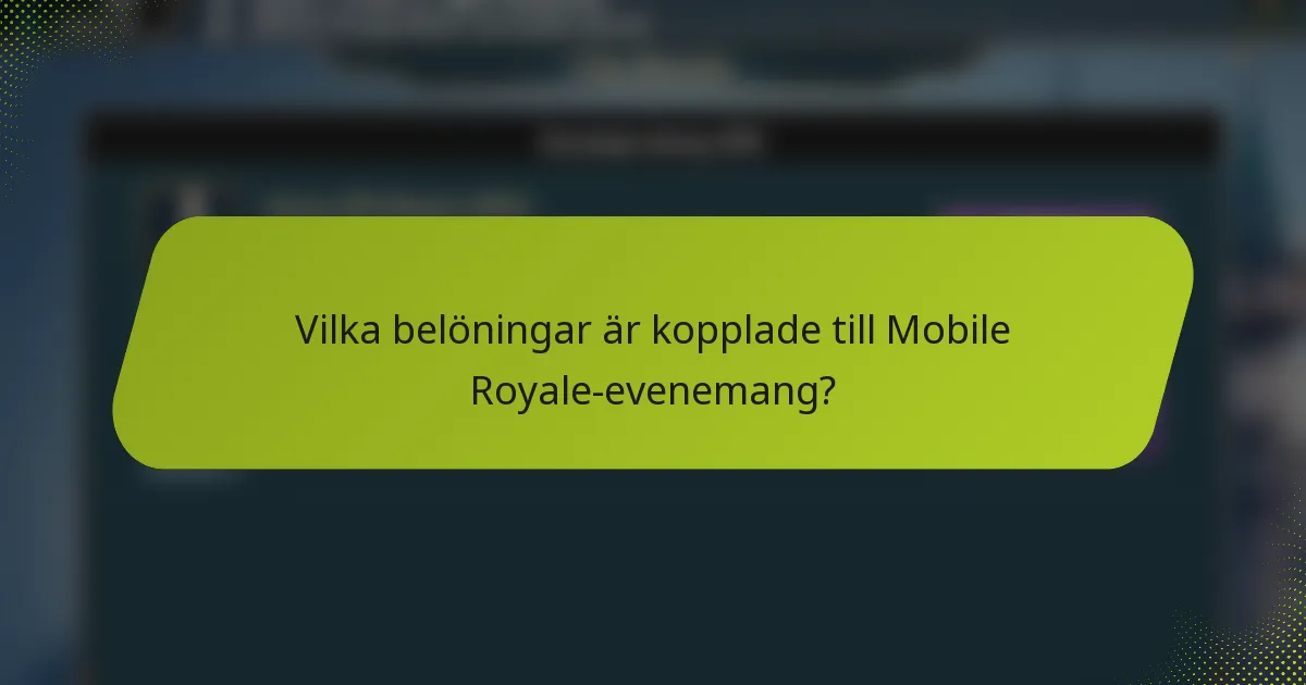 Vilka belöningar är kopplade till Mobile Royale-evenemang?