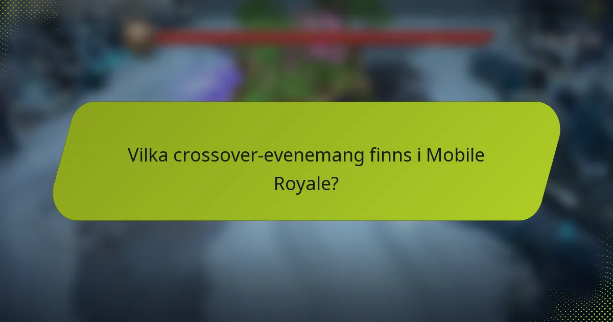 Vilka crossover-evenemang finns i Mobile Royale?