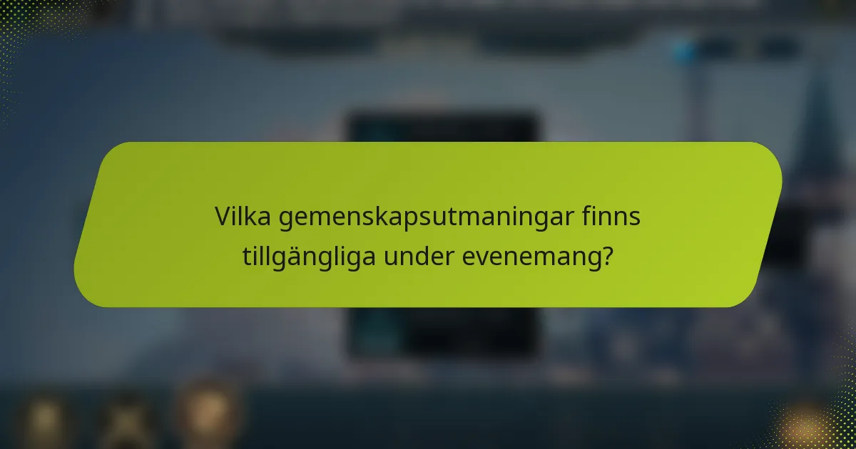 Vilka gemenskapsutmaningar finns tillgängliga under evenemang?