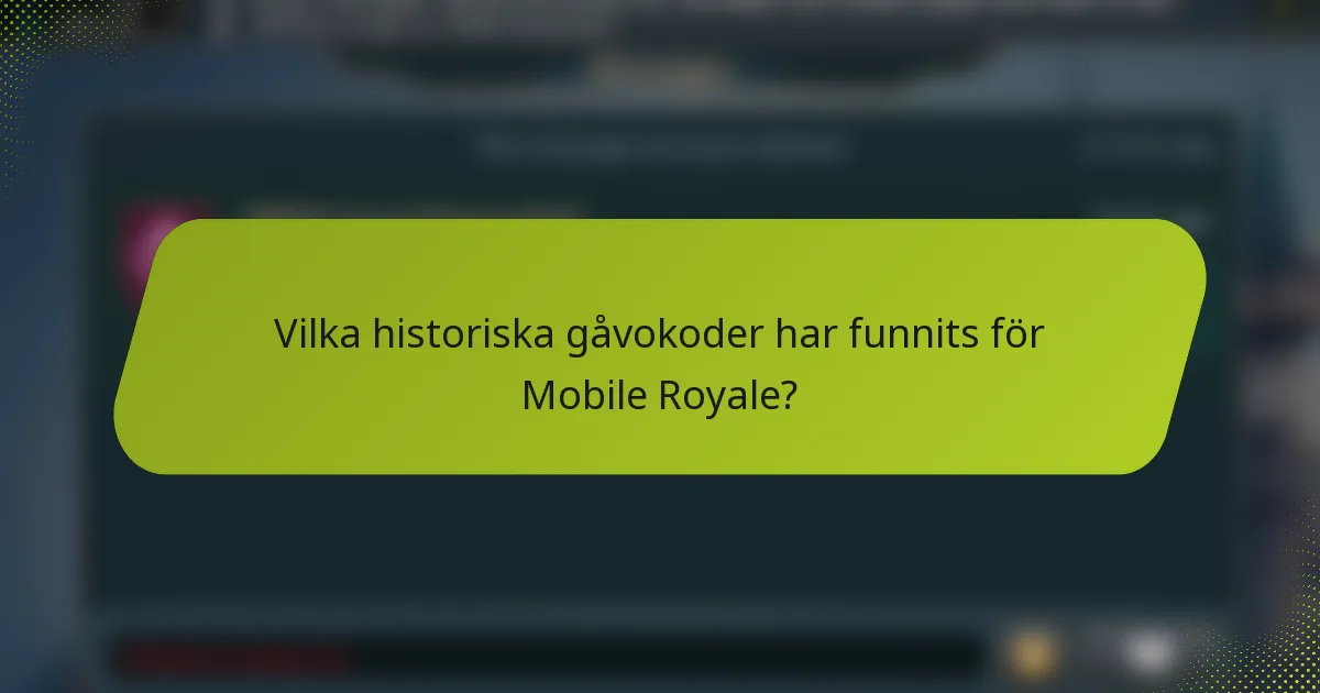 Vilka historiska gåvokoder har funnits för Mobile Royale?