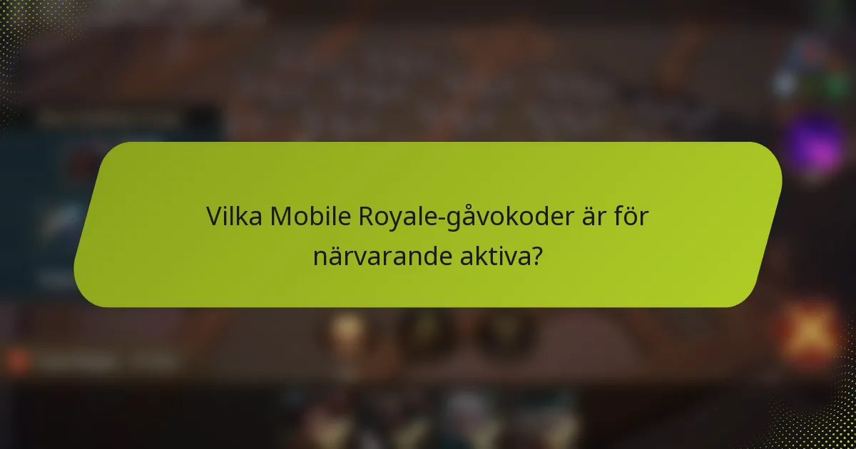 Vilka Mobile Royale-gåvokoder är för närvarande aktiva?