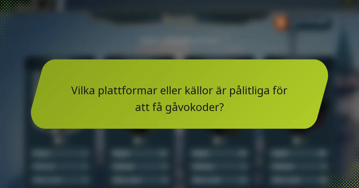 Vilka plattformar eller källor är pålitliga för att få gåvokoder?