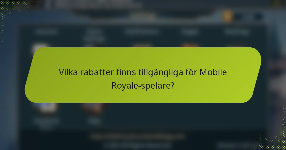 Vilka rabatter finns tillgängliga för Mobile Royale-spelare?