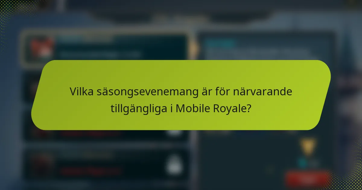 Vilka säsongsevenemang är för närvarande tillgängliga i Mobile Royale?