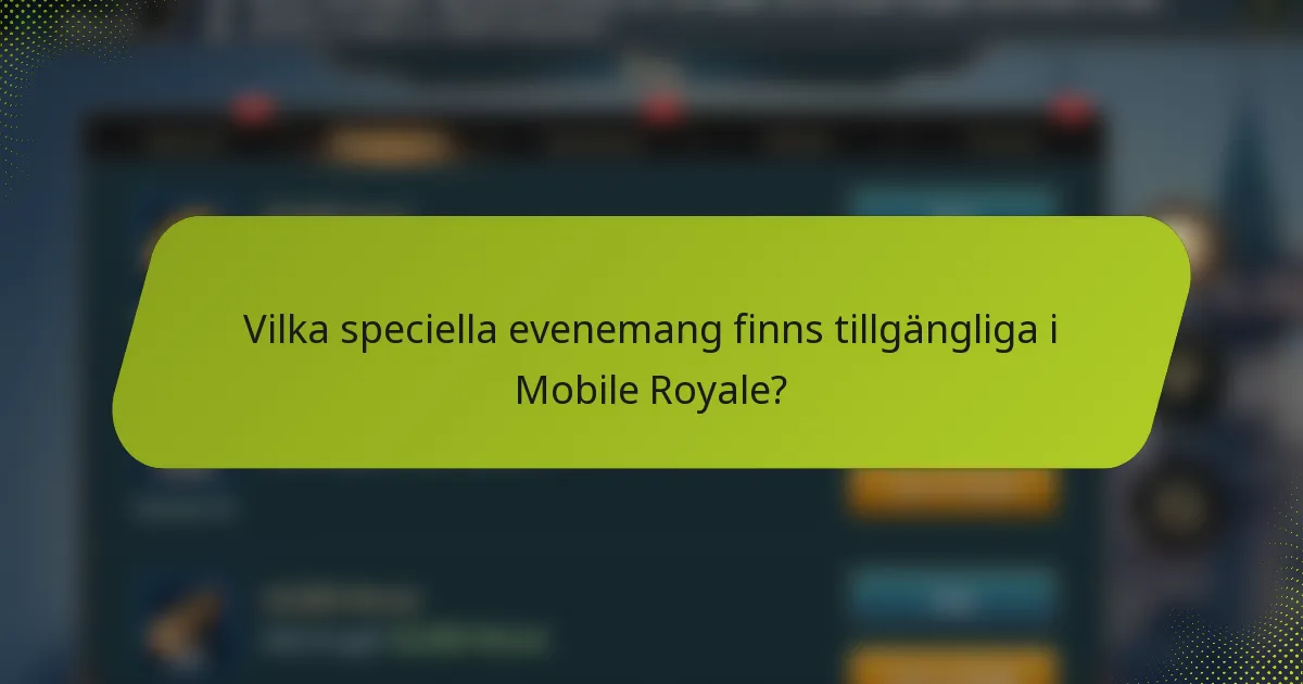 Vilka speciella evenemang finns tillgängliga i Mobile Royale?